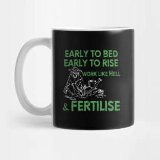 Early to bed, early to rise. Work like Hell and fertilise... Mug